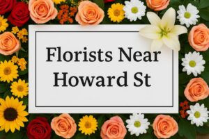 Florists Near Howard St