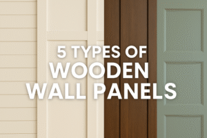 5 Types of Wooden Wall Panels
